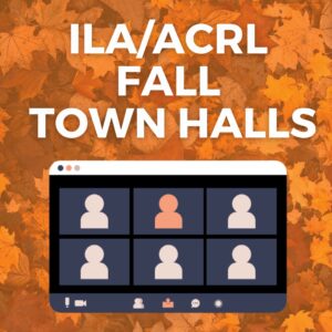 ILA/ACRL Fall Town Halls